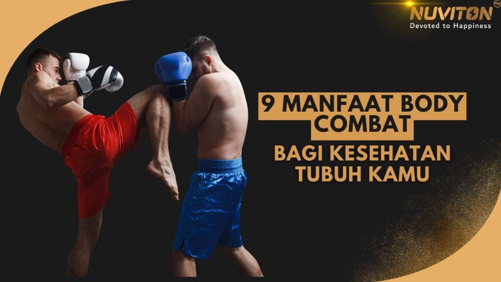 9 Manfaat Body Combat Bagi Kesehatan Tubuh Kamu