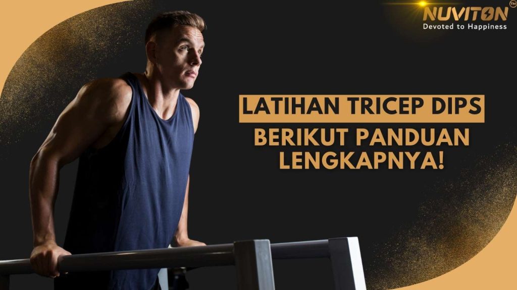 Latihan Tricep Dips: Berikut Panduan Lengkapnya!