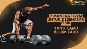 7 Manfaat Gym Untuk Kesehatan Fisik Yang Kamu Belum Tahu