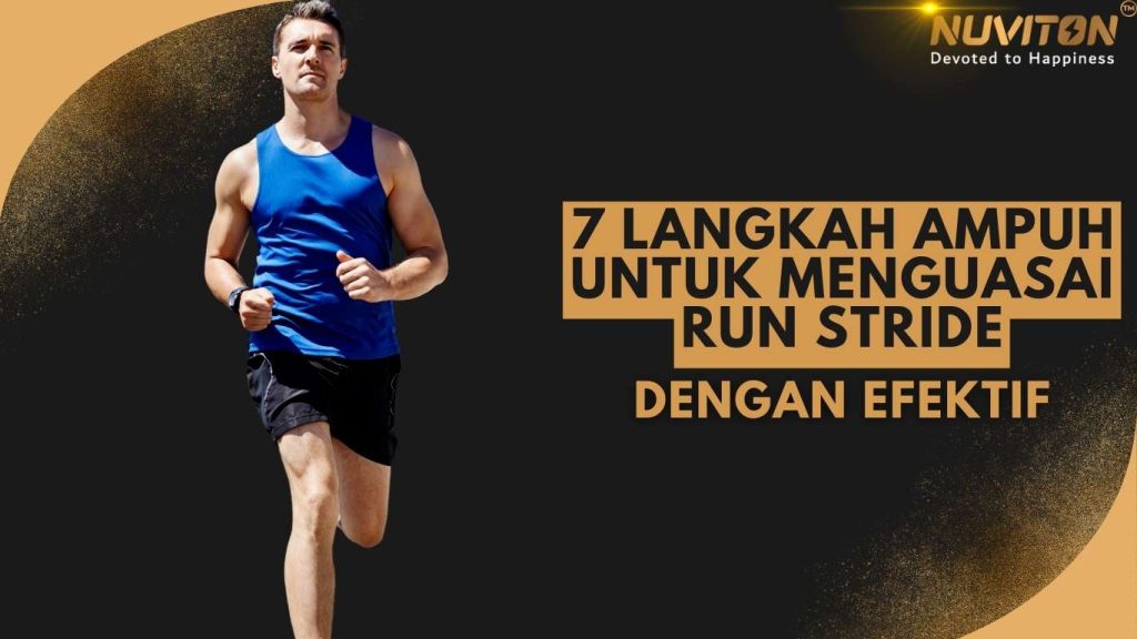 7 Langkah Ampuh Untuk Menguasai Run Stride Dengan Efektif