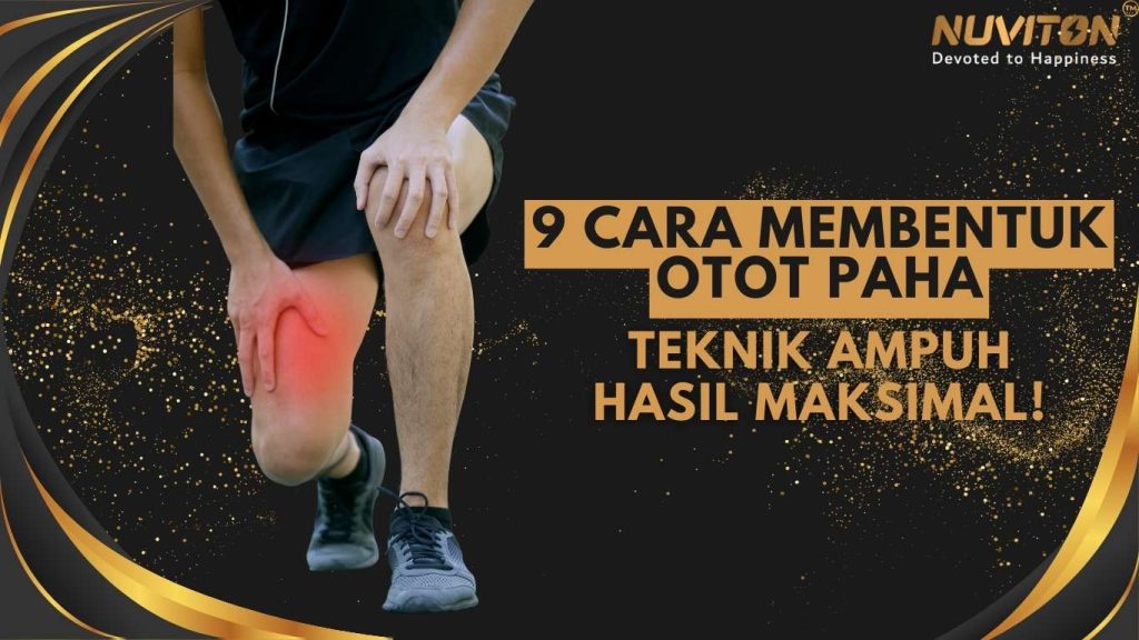 9 Cara Membentuk Otot Paha, Teknik Ampuh Hasil Maksimal!