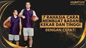 7 Rahasia Cara Membuat Badan Kekar dan Tinggi dengan Cepat!