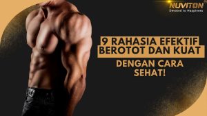 9 Rahasia Efektif Berotot Dan Kuat Dengan Cara Sehat!