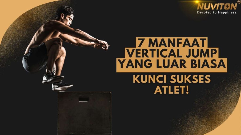 7 Manfaat Vertical Jump Yang Luar Biasa, Kunci Sukses Atlet!