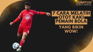 7 Cara Melatih Otot Kaki Pemain Bola Yang Bikin Wow!