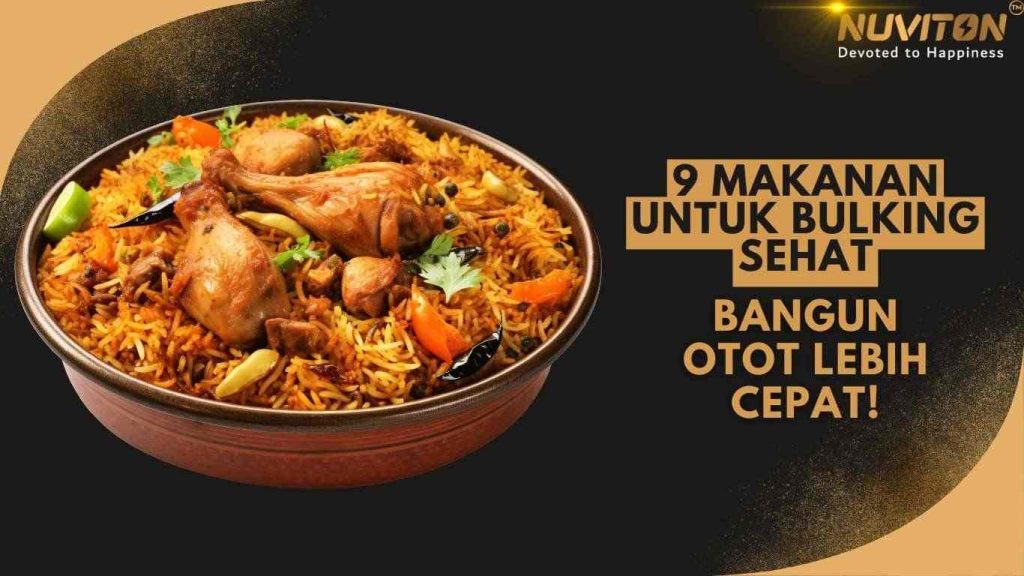 9 Makanan Untuk Bulking Sehat, Bangun Otot Lebih Cepat!