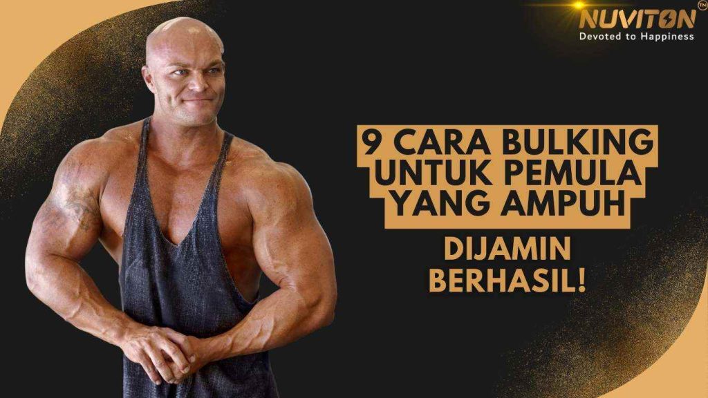 9 Cara Bulking Untuk Pemula Yang Ampuh - Dijamin Berhasil!