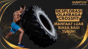 Eksplorasi Olahraga Crossfit, Manfaat Luar Biasa Bagi Tubuh!