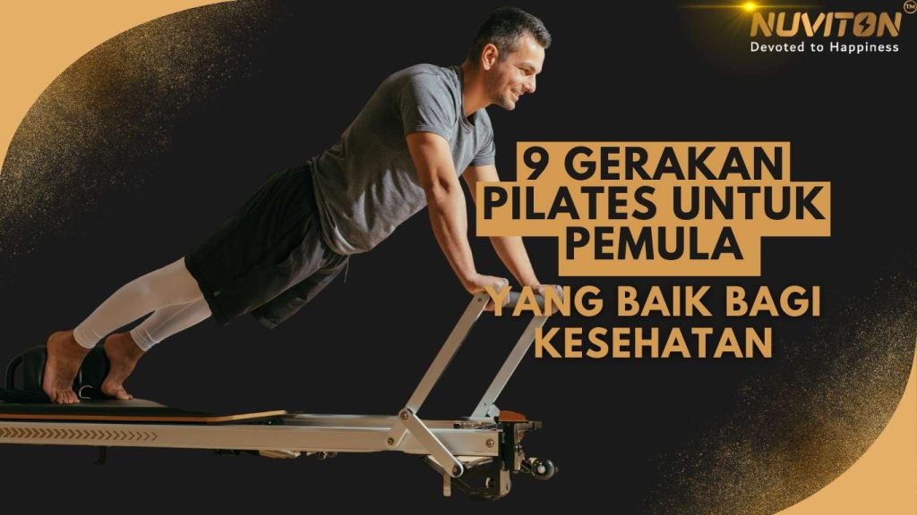 9 Gerakan Pilates Untuk Pemula Yang Baik Bagi Kesehatan