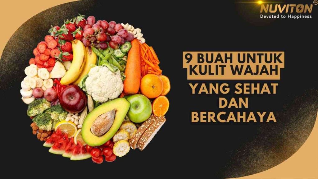 9 Buah Untuk Kulit Wajah Yang Sehat Dan Bercahaya