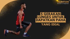 5 Gerakan Lunges Untuk Dapatkan Paha Yang Ideal