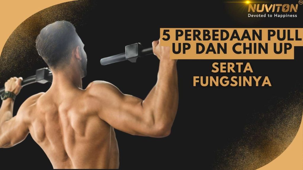 5 Perbedaan Pull Up Dan Chin Up Serta Fungsinya