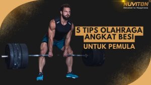 5 Tips Olahraga Angkat Besi Untuk Pemula