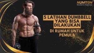 5 Latihan Dumbbell Yang Bisa Dilakukan Di Rumah Untuk Pemula