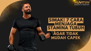 Simak! 7 Cara Menjaga Stamina Tubuh Agar Tidak Mudah Capek