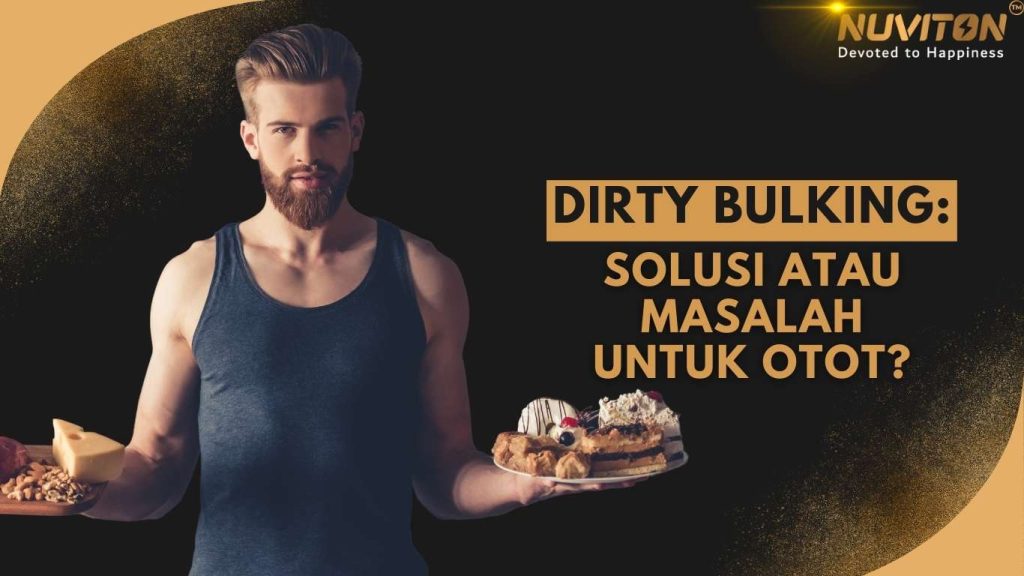 Dirty Bulking: Solusi Atau Masalah Untuk Otot?