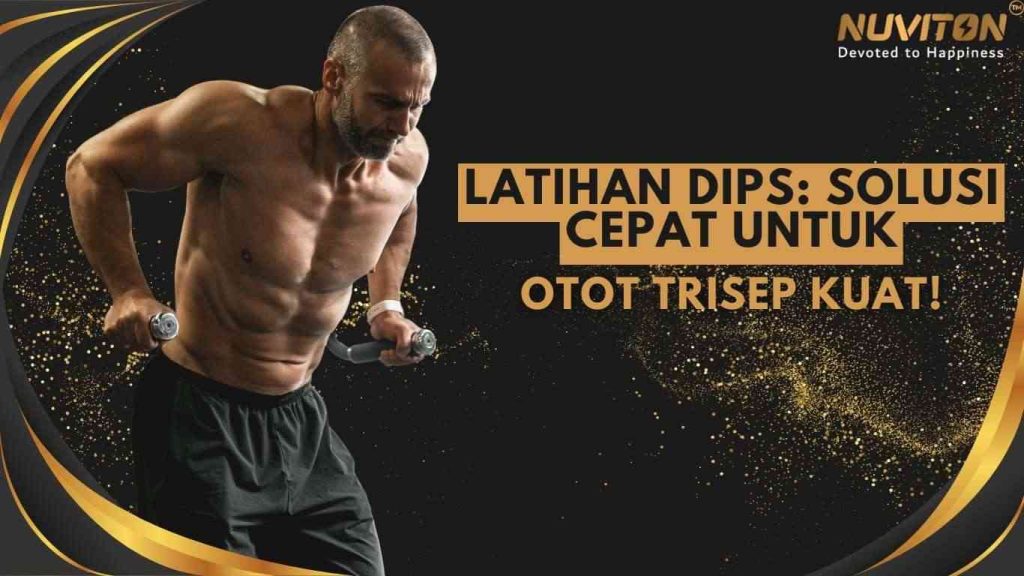 Latihan Dips: Solusi Cepat Untuk Otot Trisep Kuat!