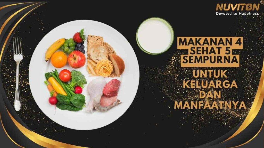 Makanan 4 Sehat 5 Sempurna Untuk Keluarga Dan Manfaatnya