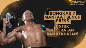 Bongkar 7 Manfaat Bench Press Untuk Kesehatan Dan Kekuatan!