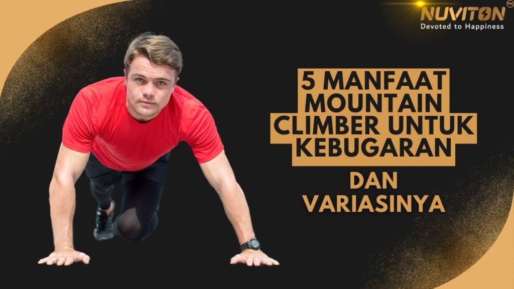 5 Manfaat Mountain Climber Untuk Kesehatan Dan Variasinya