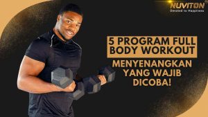 5 Program Full Body Workout Menyenangkan Yang Wajib Dicoba!