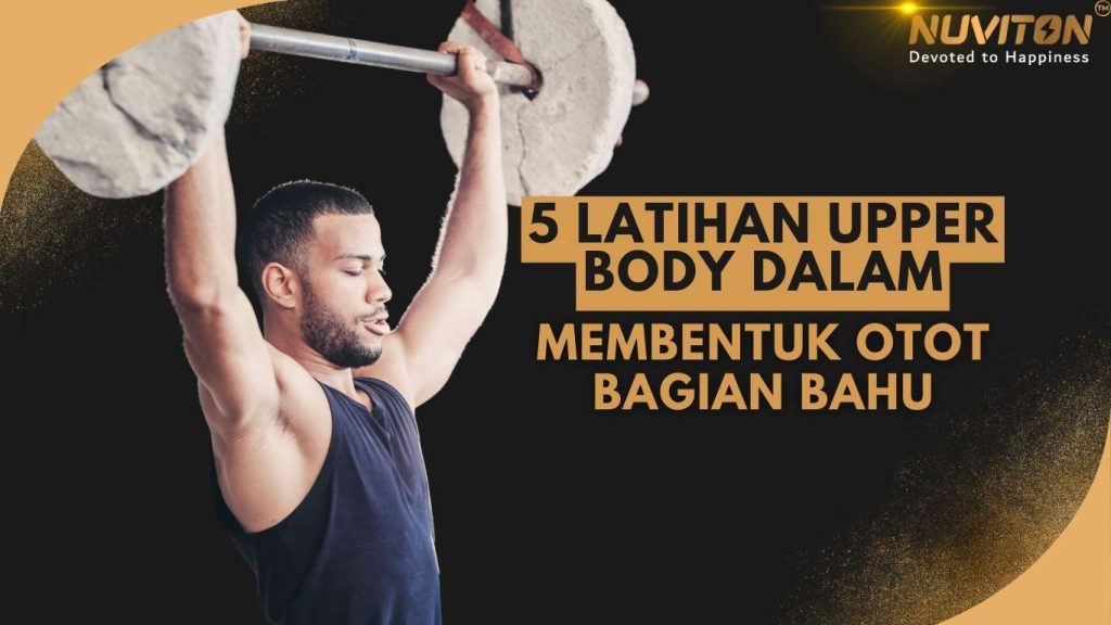 5 Latihan Upper Body Dalam Membentuk Otot Bagian Bahu