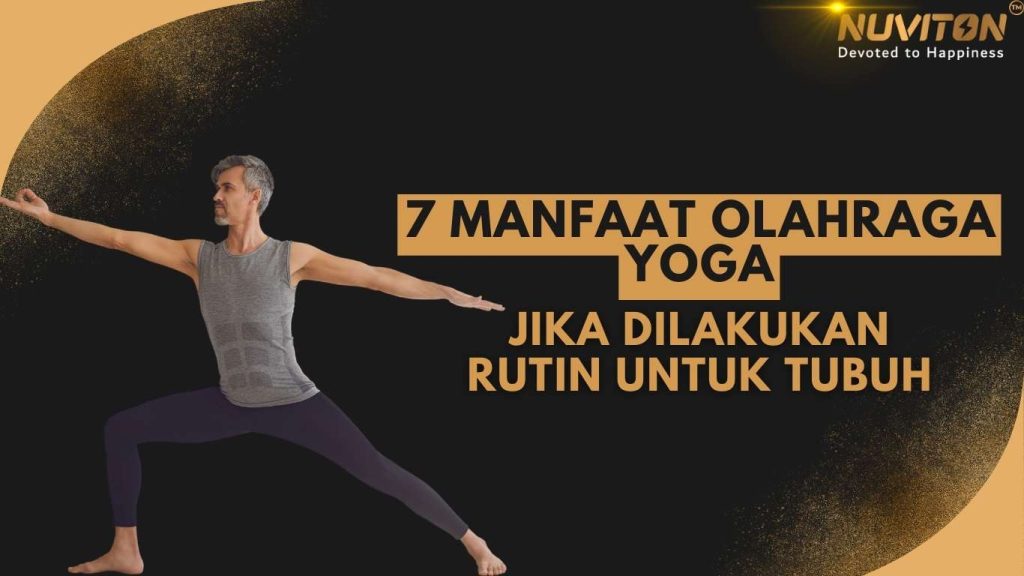 7 Manfaat Olahraga Yoga Jika Dilakukan Rutin Untuk Tubuh