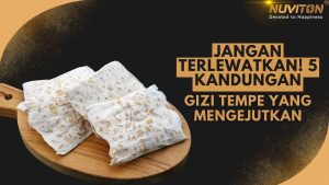 Jangan Terlewatkan! 5 Kandungan Gizi Tempe Yang Mengejutkan