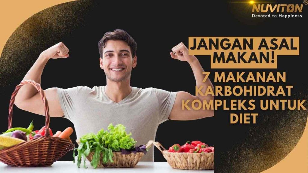 Jangan Asal Makan! 7 Makanan Karbohidrat Kompleks Untuk Diet