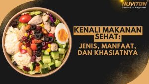 Kenali Makanan Sehat: Jenis, Manfaat, Dan Khasiatnya