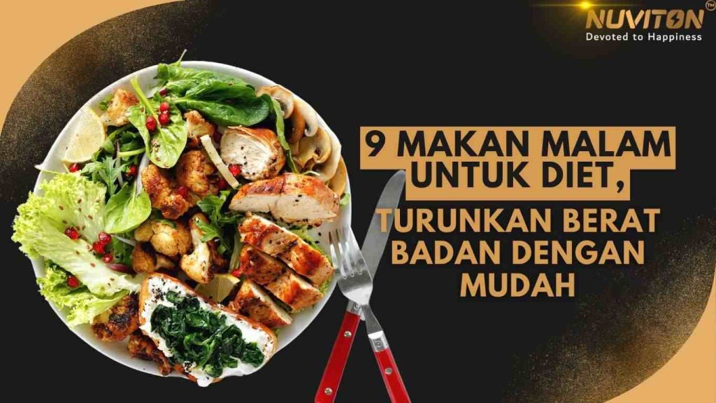 9 Makan Malam Untuk Diet, Turunkan Berat Badan Dengan Mudah