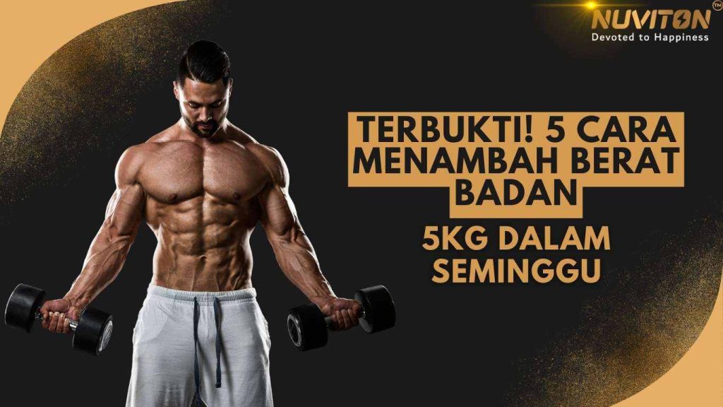 Terbukti! 5 Cara Menambah Berat Badan 5kg Dalam Seminggu