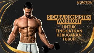 5 Cara Konsisten Workout Untuk Tingkatkan Kebugaran Tubuh