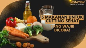 5 Makanan Untuk Cutting Sehat Yang Wajib Dicoba!