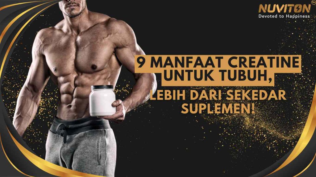 9 Manfaat Creatine Untuk Tubuh, Lebih Dari Sekedar Suplemen!