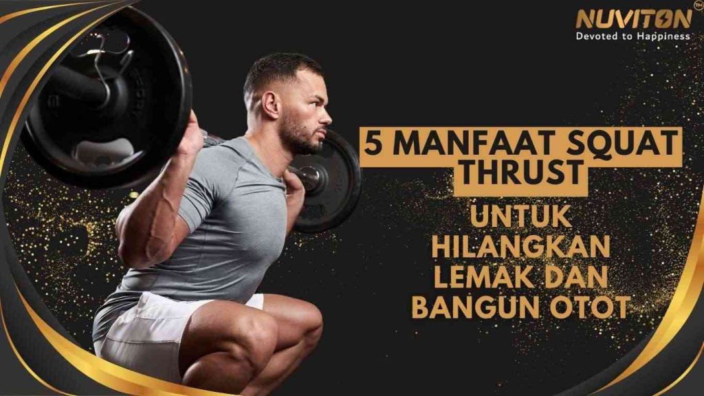 5 Manfaat Squat Thrust Untuk Hilangkan Lemak Dan Bangun Otot