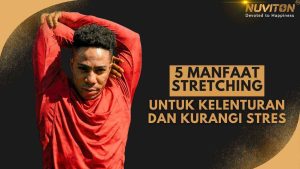 5 Manfaat Stretching Untuk Kelenturan Dan Kurangi Stres