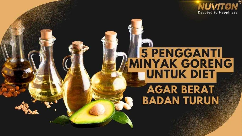 5 Pengganti Minyak Goreng Untuk Diet Agar Berat Badan Turun