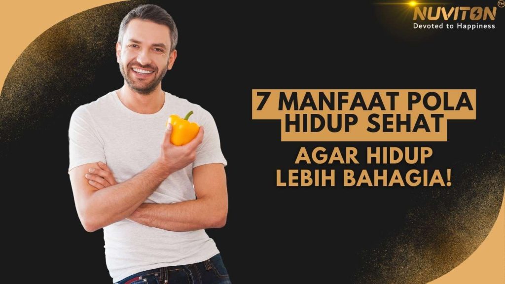 7 Manfaat Pola Hidup Sehat Agar Hidup Lebih Bahagia! 