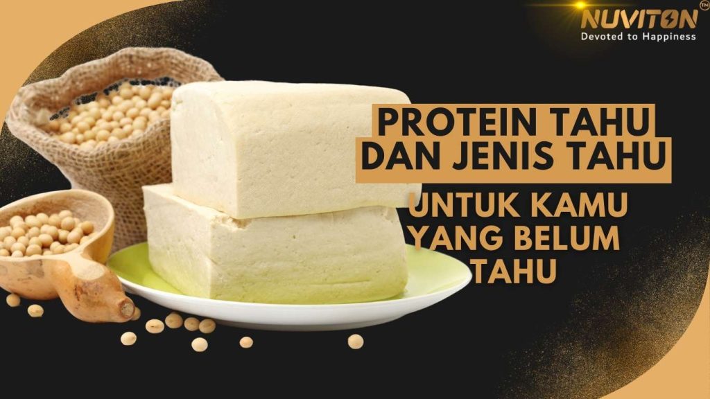 Protein Tahu Dan Jenis Tahu Untuk Kamu Yang Belum Tahu