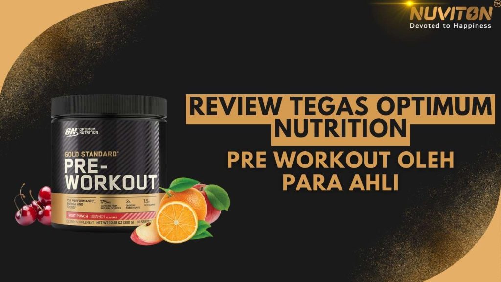 Review Tegas Optimum Nutrition Pre Workout Oleh Para Ahli