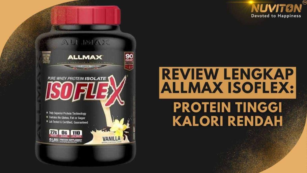 Review Lengkap Allmax Isoflex: Protein Tinggi Kalori Rendah