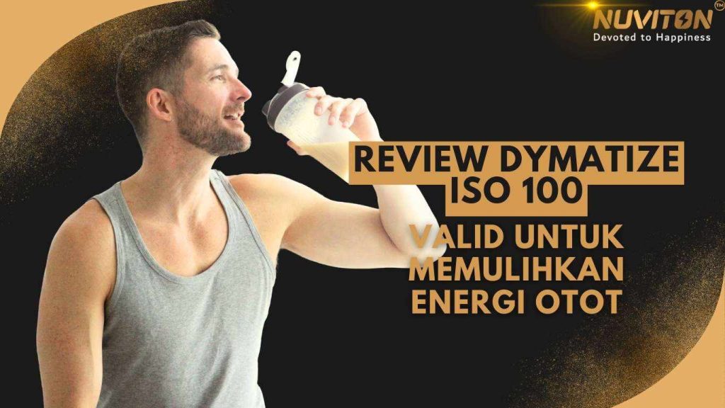 Review Dymatize ISO 100 Valid Untuk Memulihkan Energi Otot