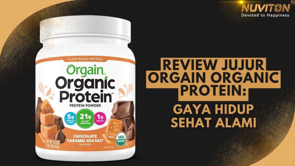 Review Jujur Orgain Organic Protein: Menambah Kekuatan