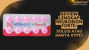 Review Lengkap Neurobion Forte: Solusi Atau Hanya Hype?