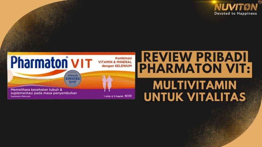 Review Pribadi Pharmaton Vit: Multivitamin Untuk Vitalitas