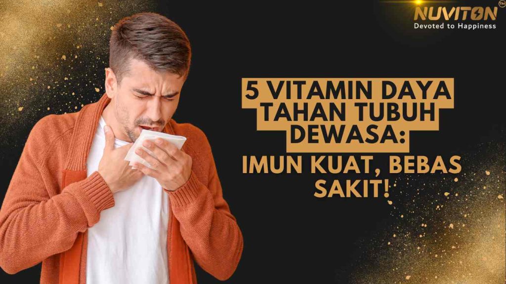 5 Vitamin Daya Tahan Tubuh Dewasa: Imun Kuat, Bebas Sakit!