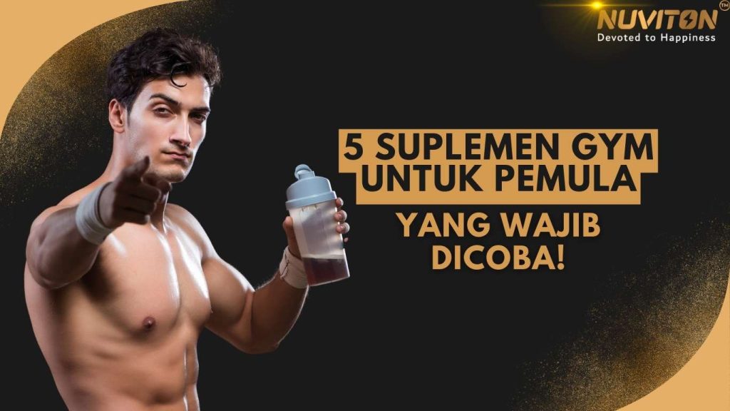 5 Suplemen Gym untuk Pemula yang Wajib Dicoba!