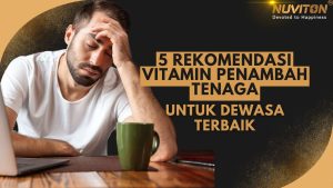 5 Rekomendasi Vitamin Penambah Tenaga untuk Dewasa Terbaik