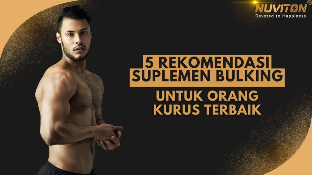 5 Rekomendasi Suplemen Bulking untuk Orang Kurus Terbaik